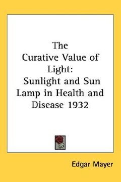 portada the curative value of light: sunlight and sun lamp in health and disease 1932