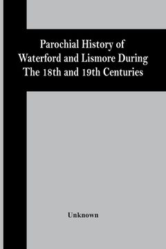 portada Parochial History Of Waterford And Lismore During The 18Th And 19Th Centuries (en Inglés)