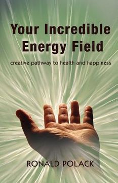 portada Your Incredible Energy Field: creative pathway to health and happiness (in English)