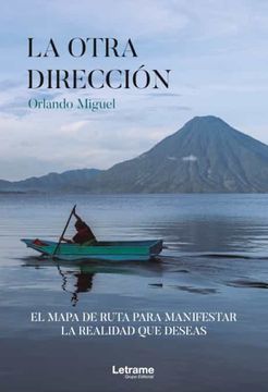 portada La Otra Dirección, el Mapa de Ruta Para Manifestar la Realidad que Deseas (in Spanish)