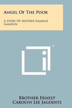 portada angel of the poor: a story of mother emmelie gamelin (en Inglés)