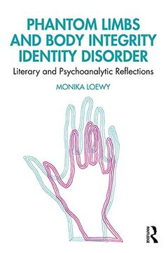 portada Phantom Limbs and Body Integrity Identity Disorder: Literary and Psychoanalytic Reflections (en Inglés)