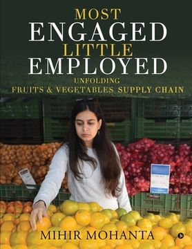portada Most engaged, little employed: Unfolding fruits & vegetables supply chain (en Inglés)
