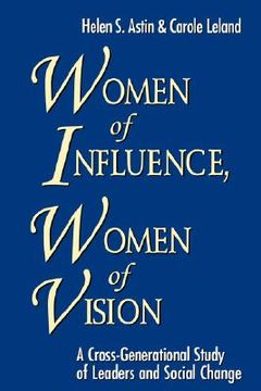 portada women of influence, women of vision, 6" x 9": a cross-generational study of leaders and social change (en Inglés)