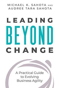 portada Leading Beyond Change: A Practical Guide to Evolving Business Agility (en Inglés)