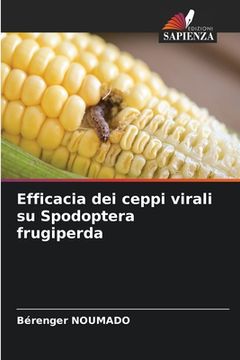portada Efficacia dei ceppi virali su Spodoptera frugiperda (en Italiano)
