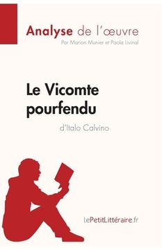 portada Le Vicomte pourfendu d'Italo Calvino (Analyse de l'oeuvre): Comprendre la littérature avec lePetitLittéraire.fr (en Francés)