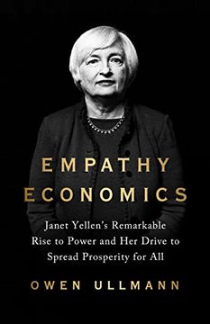 portada Empathy Economics: Janet Yellen’S Remarkable Rise to Power and her Drive to Spread Prosperity to all (en Inglés)