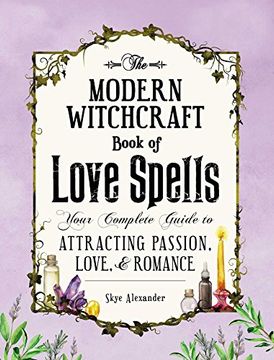 portada The Modern Witchcraft Book of Love Spells: Your Complete Guide to Attracting Passion, Love, and Romance (en Inglés)