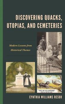 portada Discovering Quacks, Utopias, and Cemeteries: Modern Lessons from Historical Themes (en Inglés)