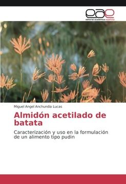 portada Almidón acetilado de batata: Caracterización y uso en la formulación de un alimento tipo pudin (Spanish Edition)