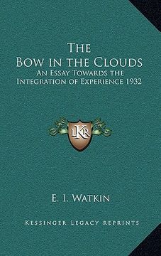 portada the bow in the clouds: an essay towards the integration of experience 1932 (in English)