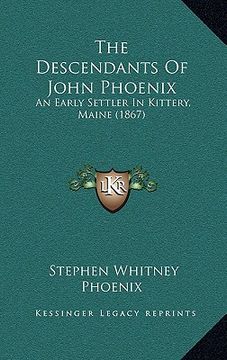 portada the descendants of john phoenix: an early settler in kittery, maine (1867)