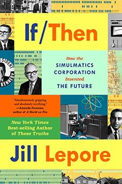 portada If Then: How Simulmatics Corporation Invented the Future (en Inglés)