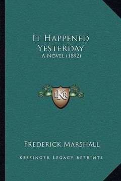 portada it happened yesterday: a novel (1892) (in English)