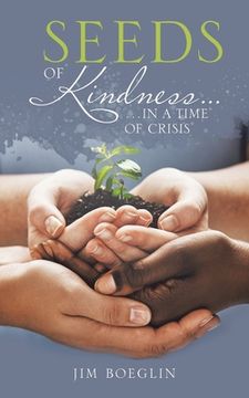 portada Seeds of Kindness...: ...In a Time of Crisis (en Inglés)