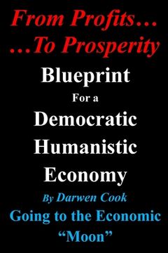 portada From Profits To Prosperity: Blueprint For A Democratic Humanistic Economy (en Inglés)