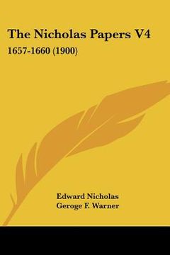 portada the nicholas papers v4: 1657-1660 (1900) (en Inglés)