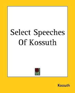 portada select speeches of kossuth (en Inglés)