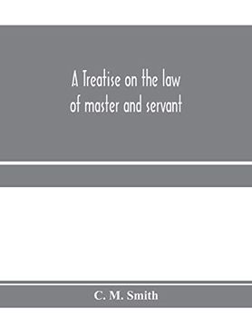 portada A Treatise on the law of Master and Servant (en Inglés)