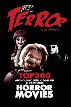 portada Best of Terror 2016: Top 300 Anthology, Franchise & Public Domain Horror Movies (en Inglés)