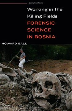 portada Working in the Killing Fields: Forensic Science in Bosnia