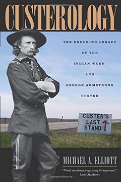 portada Custerology: The Enduring Legacy of the Indian Wars and George Armstrong Custer (en Inglés)