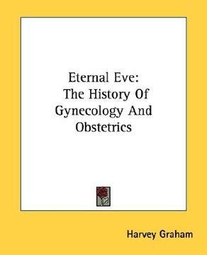 portada eternal eve: the history of gynecology and obstetrics (in English)