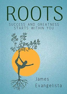 portada Roots: Success and Greatness Starts Within you (en Inglés)