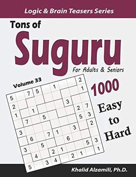 portada Tons of Suguru for Adults & Seniors: 1000 Easy to Hard Number Blocks Puzzles (Logic & Brain Teasers Series) (en Inglés)