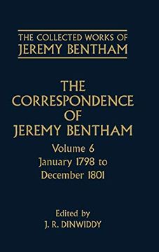 portada The Collected Works of Jeremy Bentham: The Correspondence of Jeremy Bentham: Volume 6: January 1798 to December 1801: Correspondence - January 1798 to December 1801 vol 6 (en Inglés)
