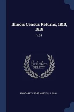 portada Illinois Census Returns, 1810, 1818: V.24 (en Inglés)