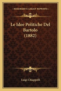portada Le Idee Politiche Del Bartolo (1882) (in Italian)