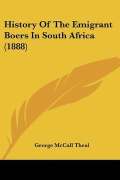 portada history of the emigrant boers in south africa (1888) (en Inglés)