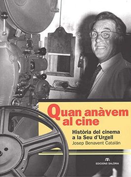 portada Quan Anàvem al Cine: Història del Cinema a la seu D'urgell (en Catalá)