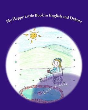 portada My Happy Little Book in English and Dakota: Wowapi Cantewaste Cistinna Mitawa Wasicun qa Dakota Ohna (in English)