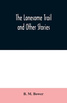 portada The Lonesome Trail and Other Stories (en Inglés)
