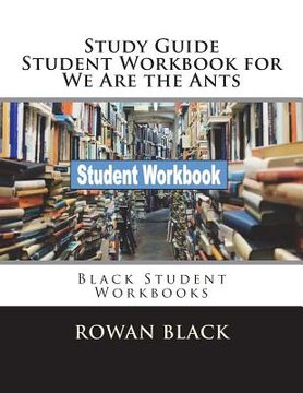 portada Study Guide Student Workbook for We Are the Ants: Black Student Workbooks
