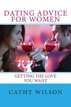 portada Dating Advice for Women: Getting the Love You Want (in English)