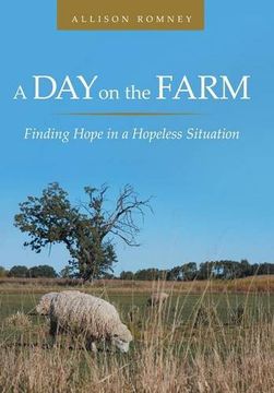 portada A Day on the Farm: Finding Hope in a Hopeless Situation