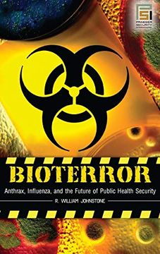 portada Bioterror: Anthrax, Influenza, and the Future of Public Health Security (Praeger Security International) (en Inglés)