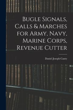 portada Bugle Signals, Calls & Marches for Army, Navy, Marine Corps, Revenue Cutter (en Inglés)