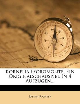 portada kornelia d'oromonte: ein originalschauspiel in 4 aufz gen... (en Inglés)