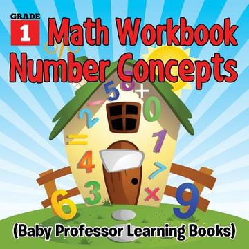 portada Grade 1 Math Workbook: Number Concepts (Baby Professor Learning Books) (en Inglés)