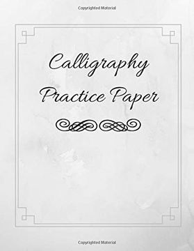 portada Calligraphy Practice Paper: Guide Paper Workbook Perfect for Hand Lettering Practice (in English)