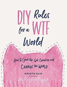 portada Diy Rules for a wtf World: How to Speak up, get Creative, and Change the World (en Inglés)