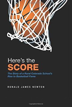 portada Here's the Score: The Story of a Rural Colorado School's Rise to Basketball Fame (Paperback or Softback) (en Inglés)