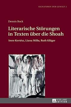 portada Literarische Störungen in Texten Über die Shoah; Imre Kertész, Liana Millu, Ruth Klüger (2) (Signaturen der Gewalt (en Alemán)