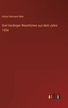 portada Drei Uerdinger Weisthümer aus dem Jahre 1454 (en Alemán)