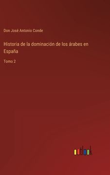 portada Historia de la dominación de los árabes en España: Tomo 2 (in Spanish)